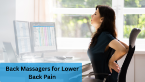 The Top Back Massagers for Lower Back Pain Relief